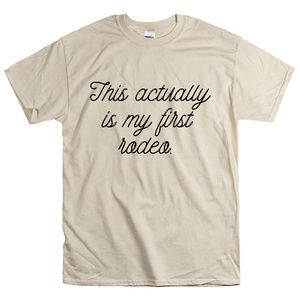 This Actually Is My First Rodeo Unisex T-Shirt